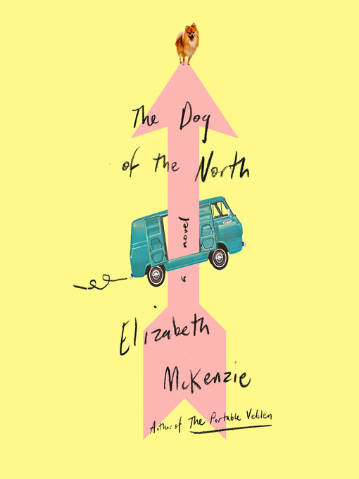 Title details for The Dog of the North by Elizabeth McKenzie - Wait list